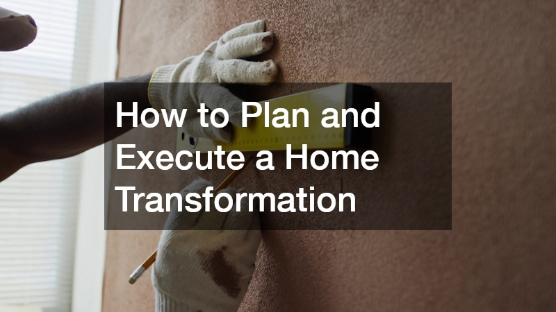 How to Plan and Execute a Home Transformation