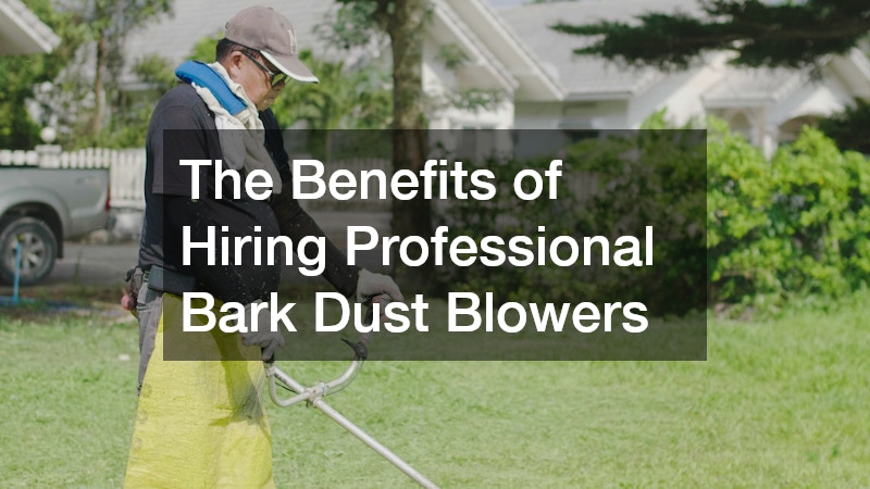 The Benefits of Hiring Professional Bark Dust Blowers