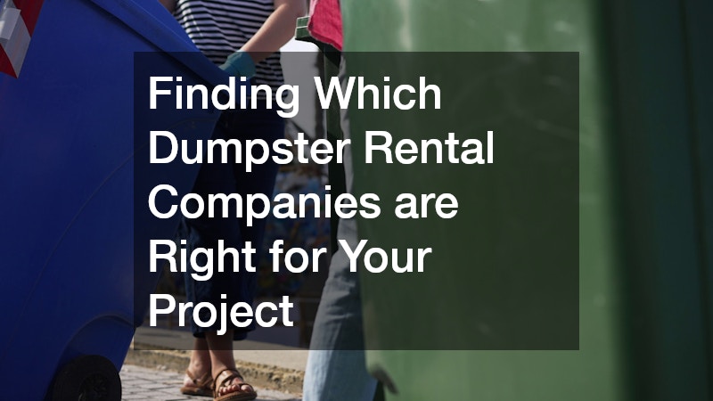 Finding Which Dumpster Rental Companies are Right for Your Project